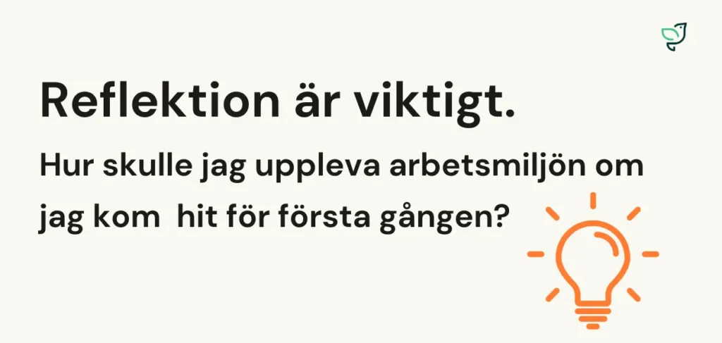 Reflektion om arbetsmiljön: hur upplever jag arbetsmiljön om jag kom hit för första gången?